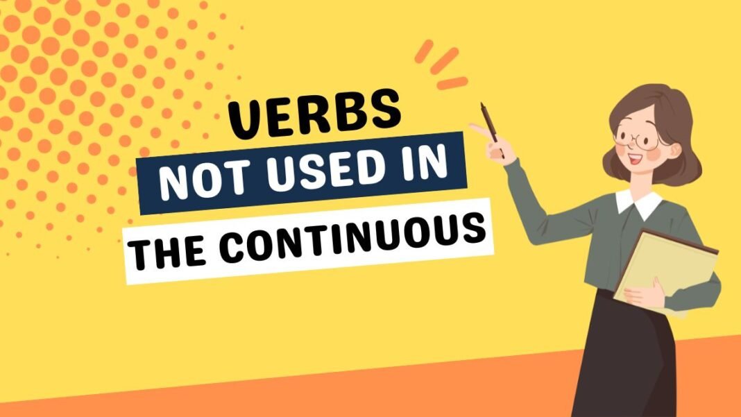 Verbs not used in the continuous | My Teacher Nabil