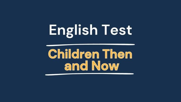 English Test - Children Then and Now