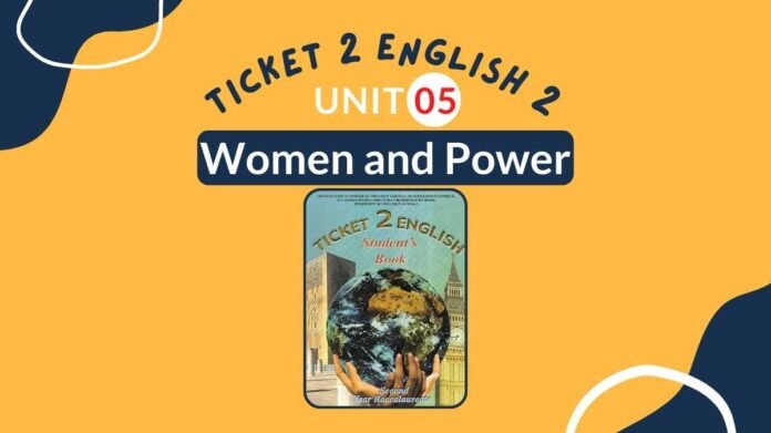 Ticket 2 Unit 5 Women and Power