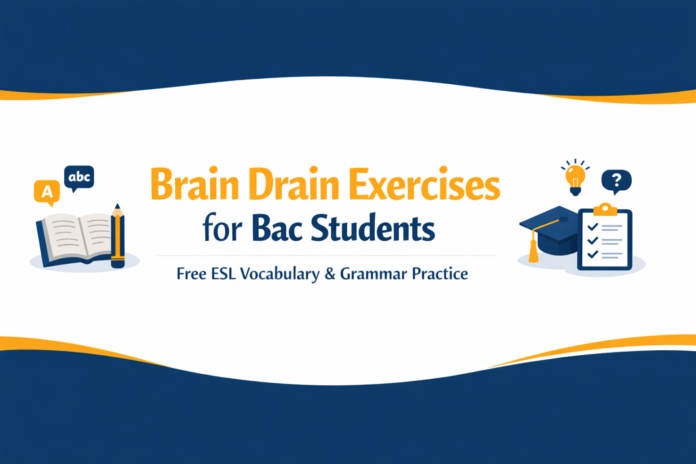 Brain Drain Exercises for Bac Students | Free ESL Vocabulary & Grammar Practice